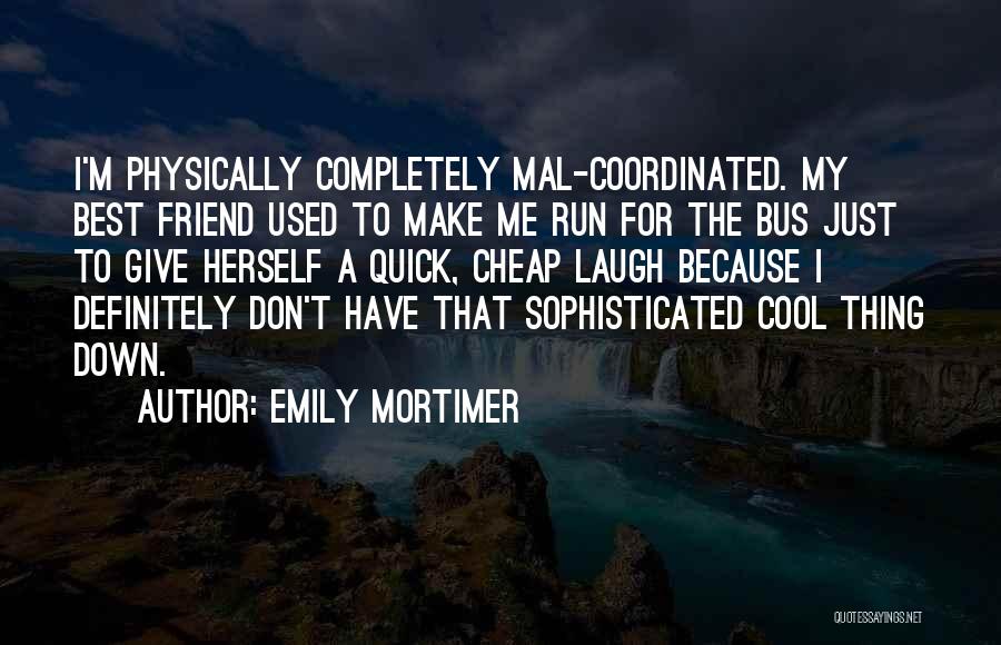 Best Cool Quotes By Emily Mortimer