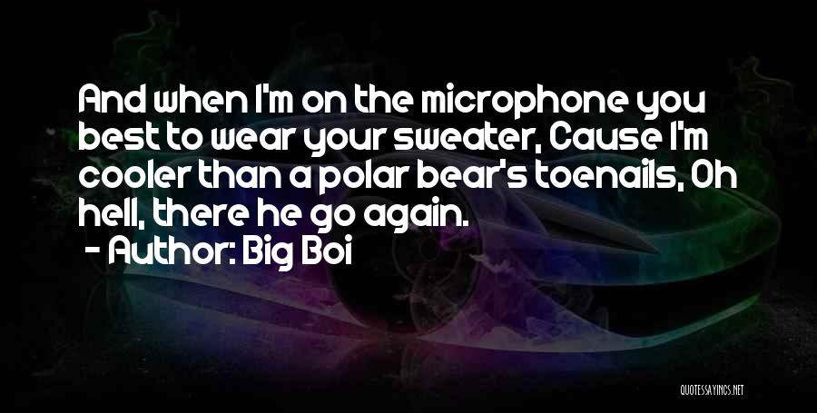 Best Cooler Quotes By Big Boi