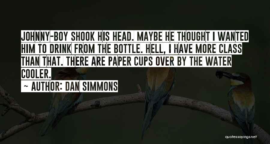 Best Cooler Quotes By Dan Simmons