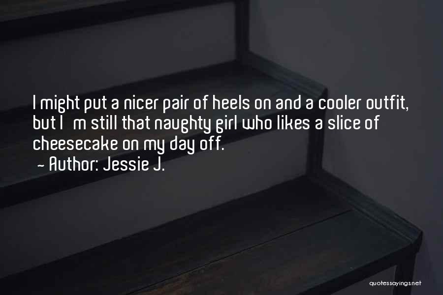 Best Cooler Quotes By Jessie J.