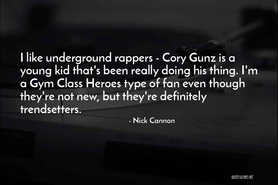 Best Cory Gunz Quotes By Nick Cannon