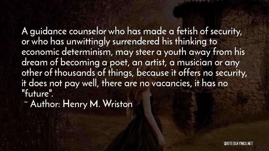 Best Counselor Quotes By Henry M. Wriston