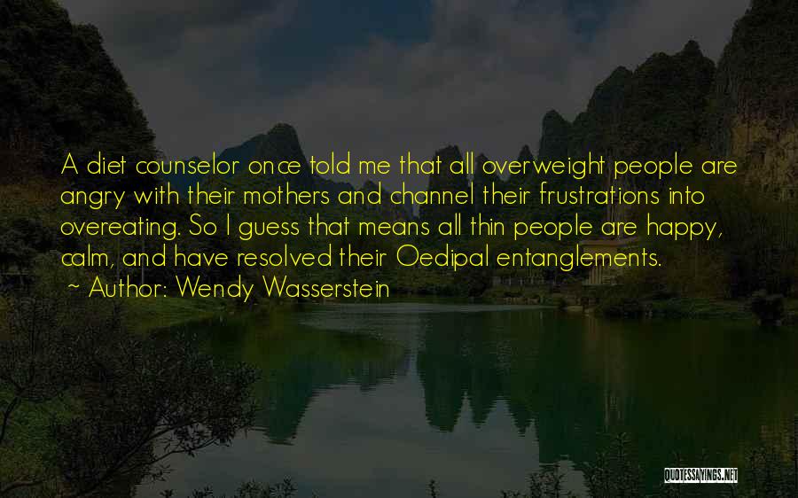 Best Counselor Quotes By Wendy Wasserstein