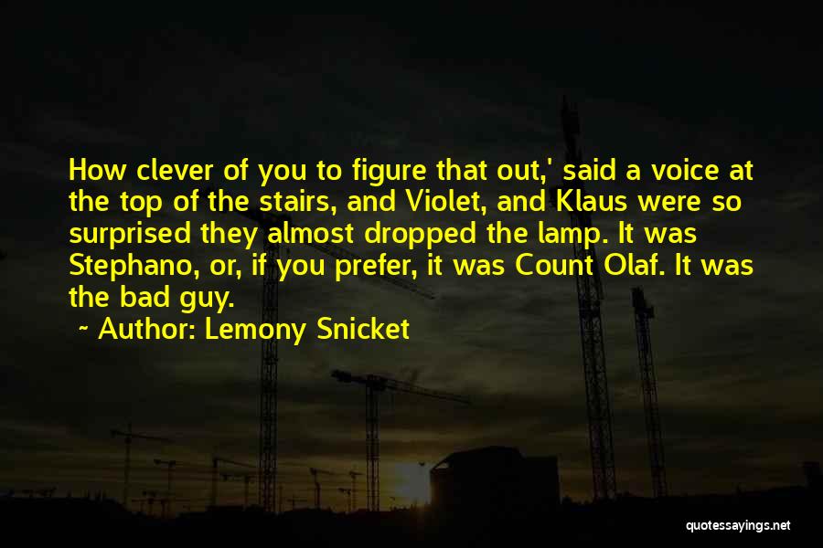 Best Count Olaf Quotes By Lemony Snicket