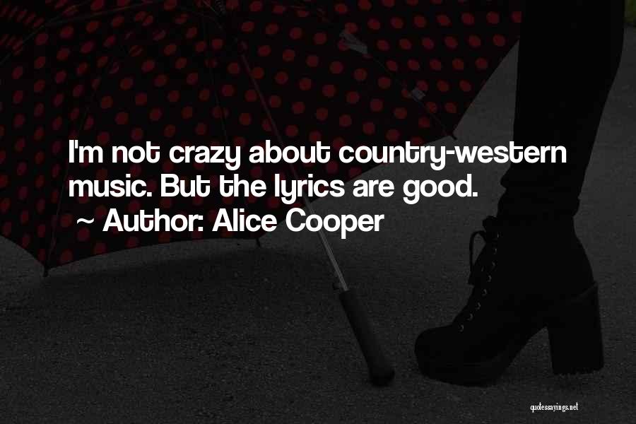 Best Country Lyrics For Quotes By Alice Cooper