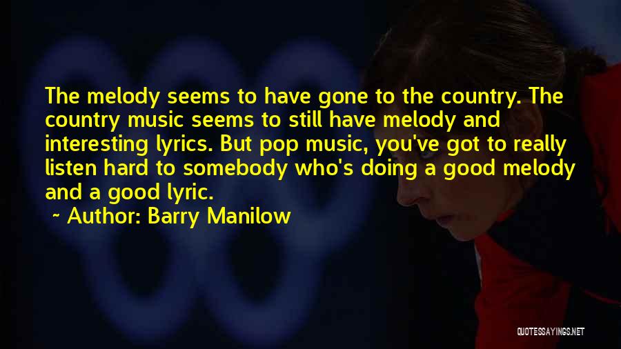 Best Country Lyrics For Quotes By Barry Manilow