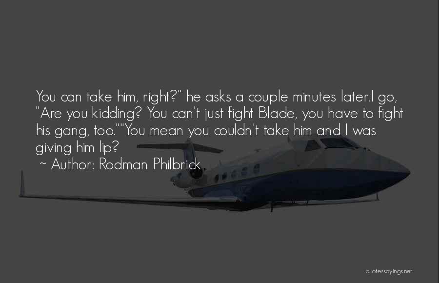 Best Couple Fight Quotes By Rodman Philbrick