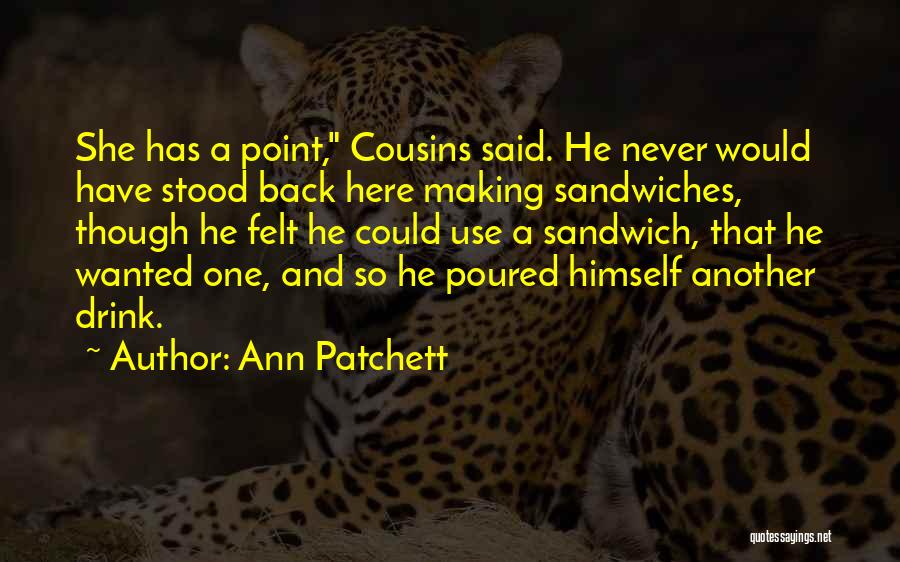 Best Cousins Ever Quotes By Ann Patchett