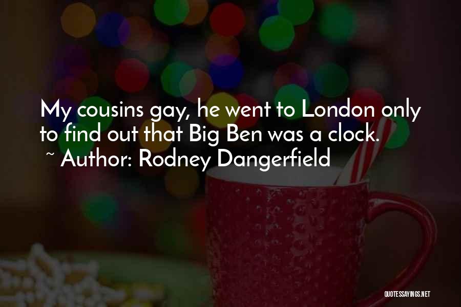 Best Cousins Ever Quotes By Rodney Dangerfield