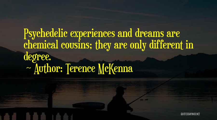 Best Cousins Ever Quotes By Terence McKenna