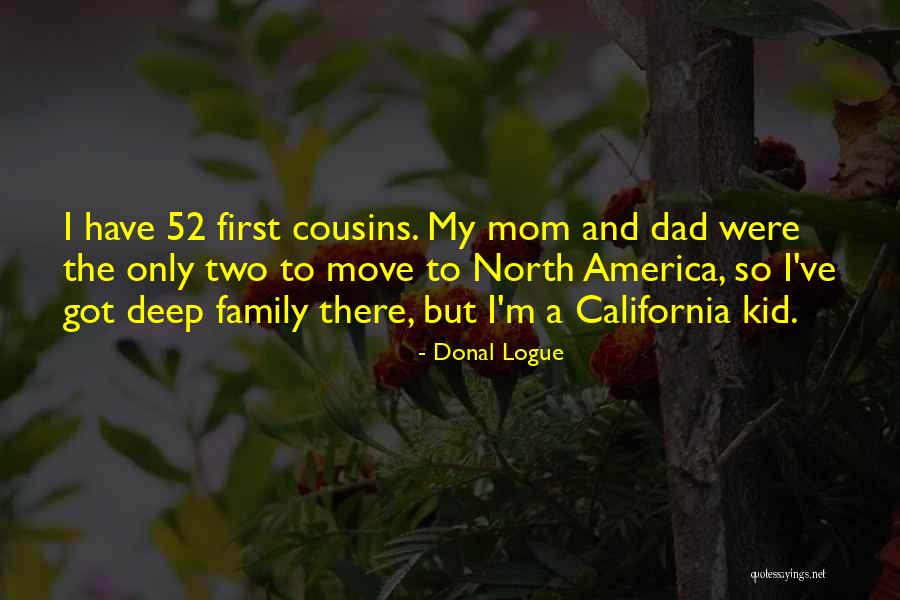 Best Cousins Quotes By Donal Logue