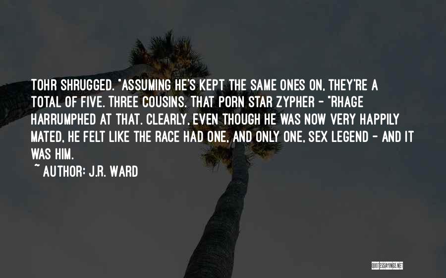 Best Cousins Quotes By J.R. Ward