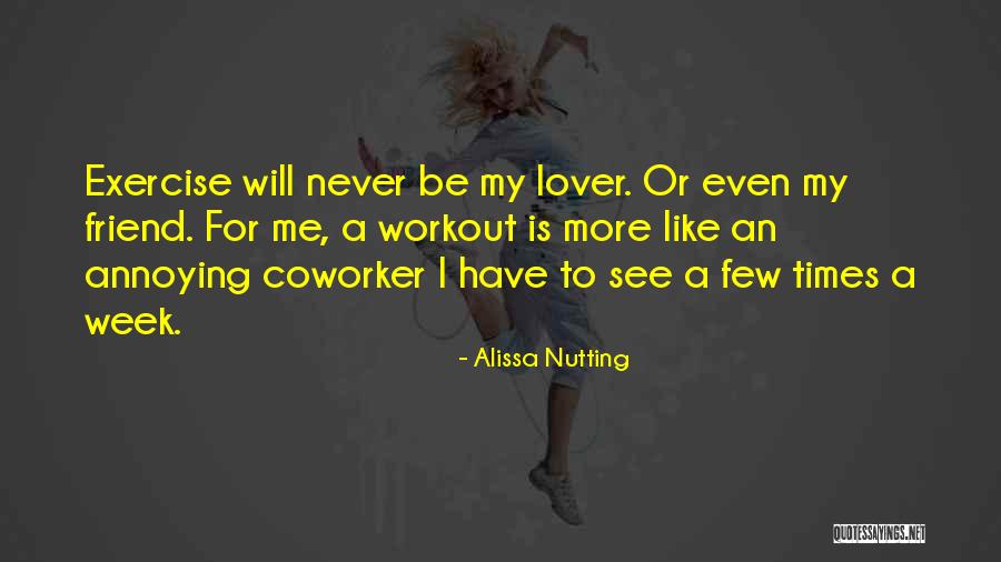 Best Coworker Quotes By Alissa Nutting