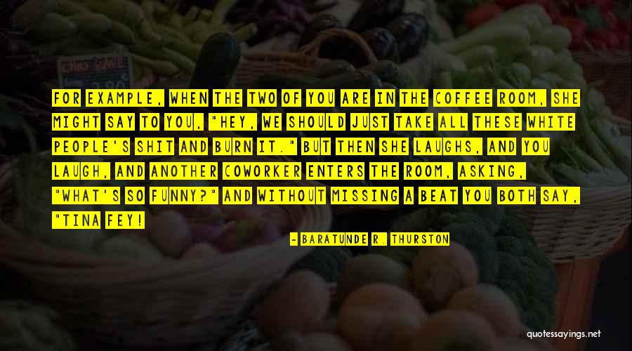 Best Coworker Quotes By Baratunde R. Thurston Best Coworker Quotes By Baratunde R. Thurston