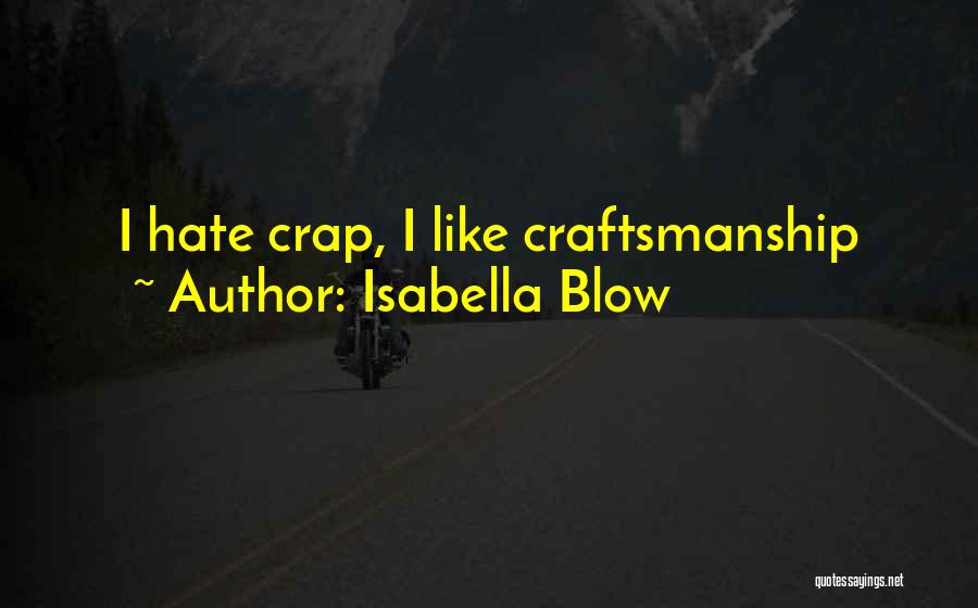 Best Craftsmanship Quotes By Isabella Blow