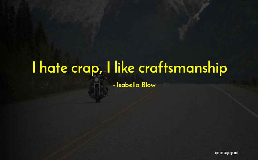 Best Craftsmanship Quotes By Isabella Blow