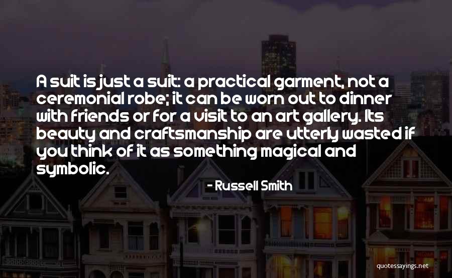 Best Craftsmanship Quotes By Russell Smith