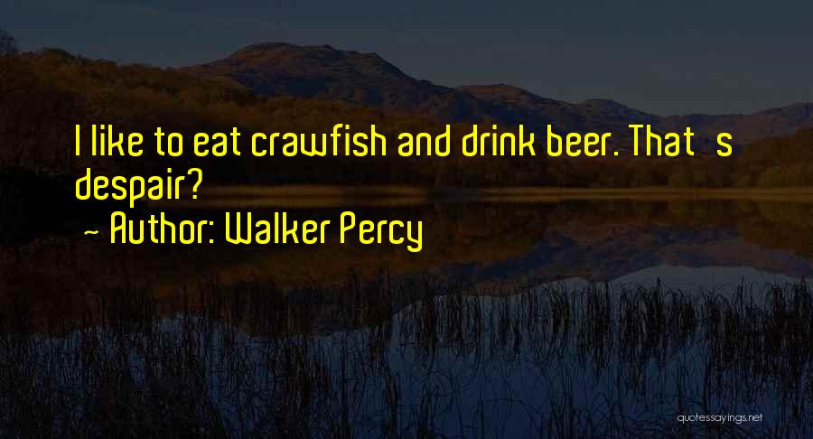 Best Crawfish Quotes By Walker Percy