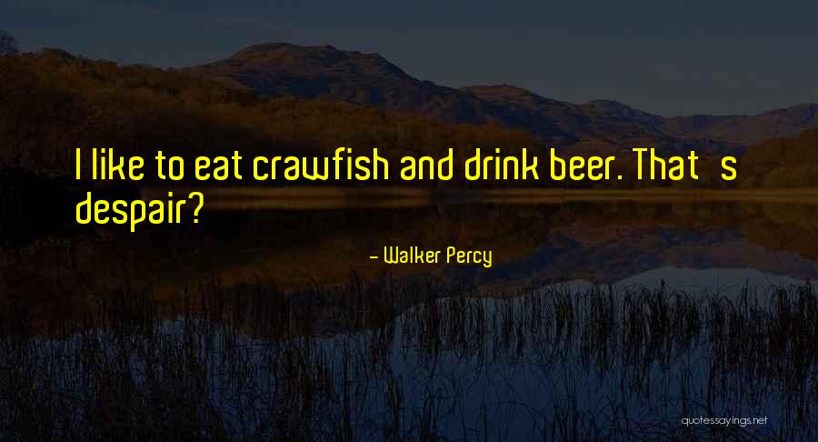 Best Crawfish Quotes By Walker Percy