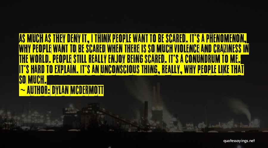 Best Craziness Quotes By Dylan McDermott