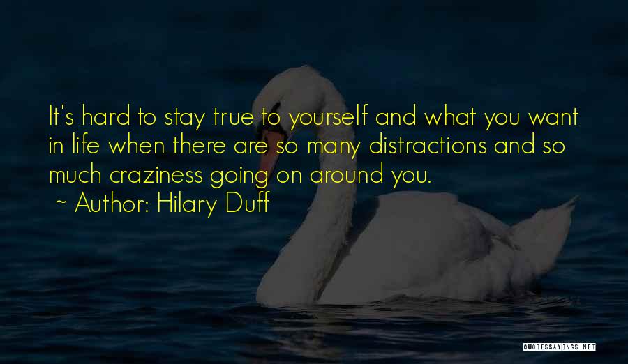 Best Craziness Quotes By Hilary Duff