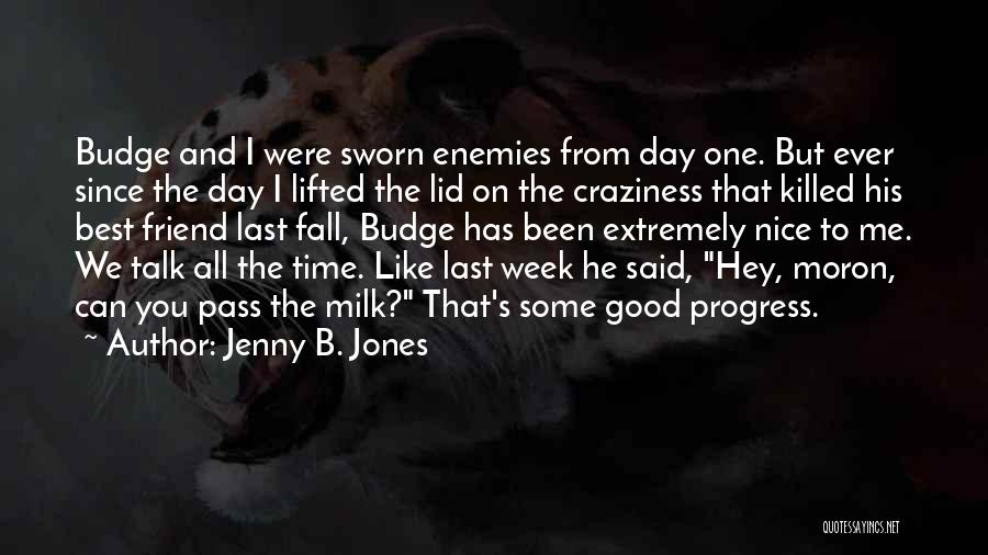 Best Craziness Quotes By Jenny B. Jones