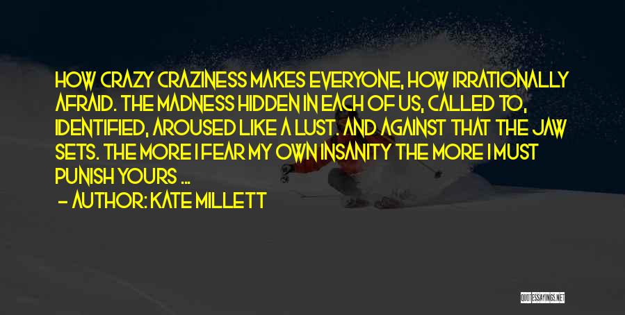 Best Craziness Quotes By Kate Millett