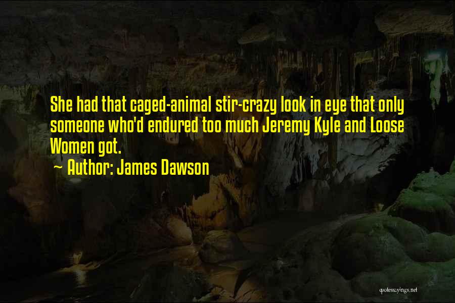 Best Crazy Eye Quotes By James Dawson