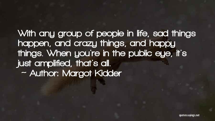 Best Crazy Eye Quotes By Margot Kidder