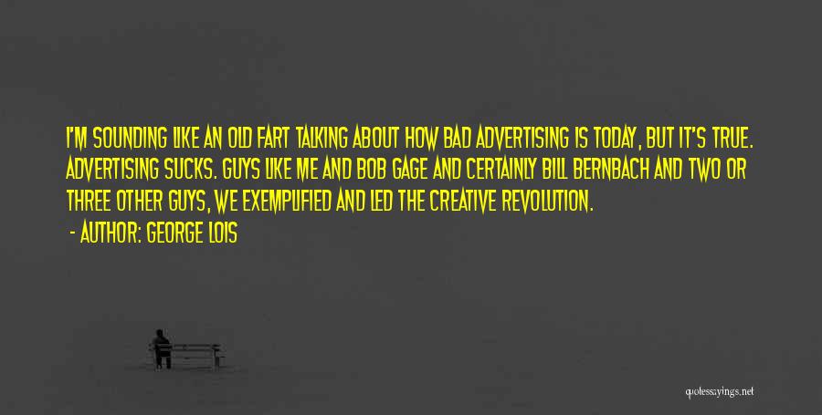 Best Creative Advertising Quotes By George Lois