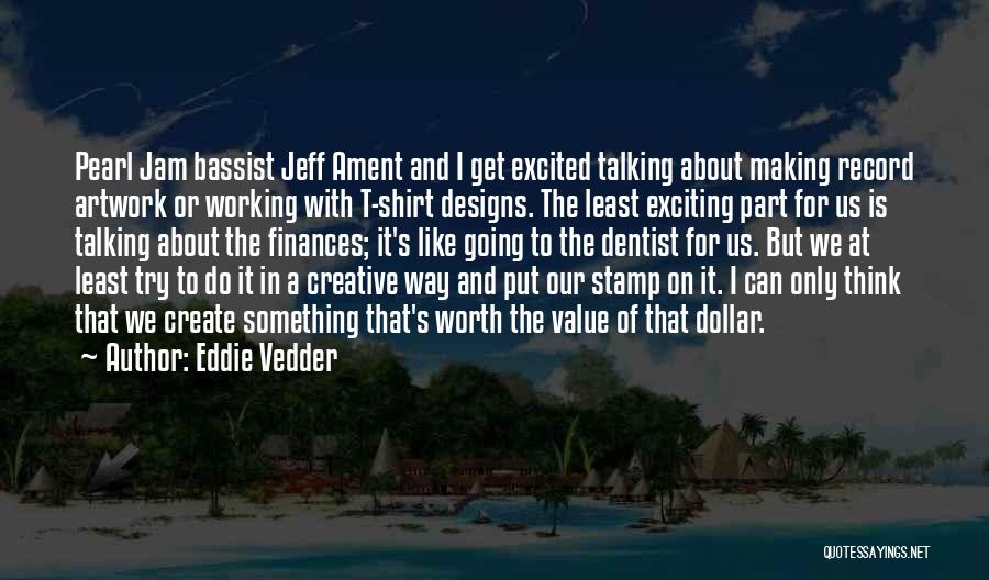 Best Creative Design Quotes By Eddie Vedder