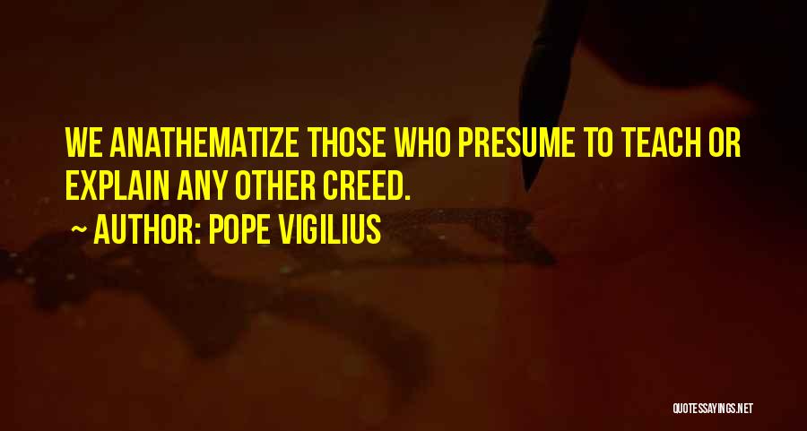 Best Creed Quotes By Pope Vigilius