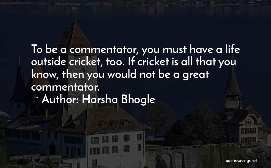 Best Cricket Commentator Quotes By Harsha Bhogle