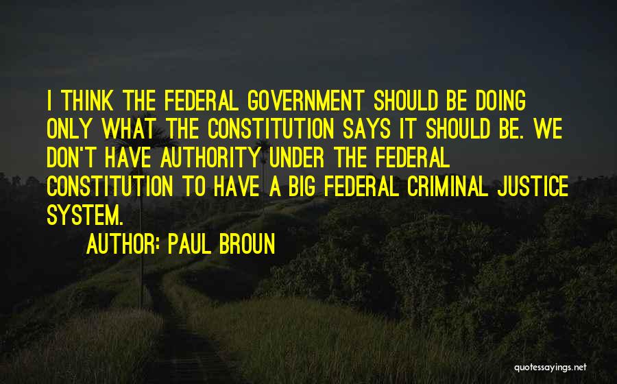 Best Criminal Justice Quotes By Paul Broun