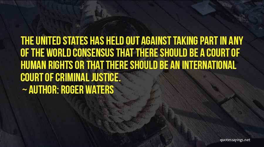 Best Criminal Justice Quotes By Roger Waters