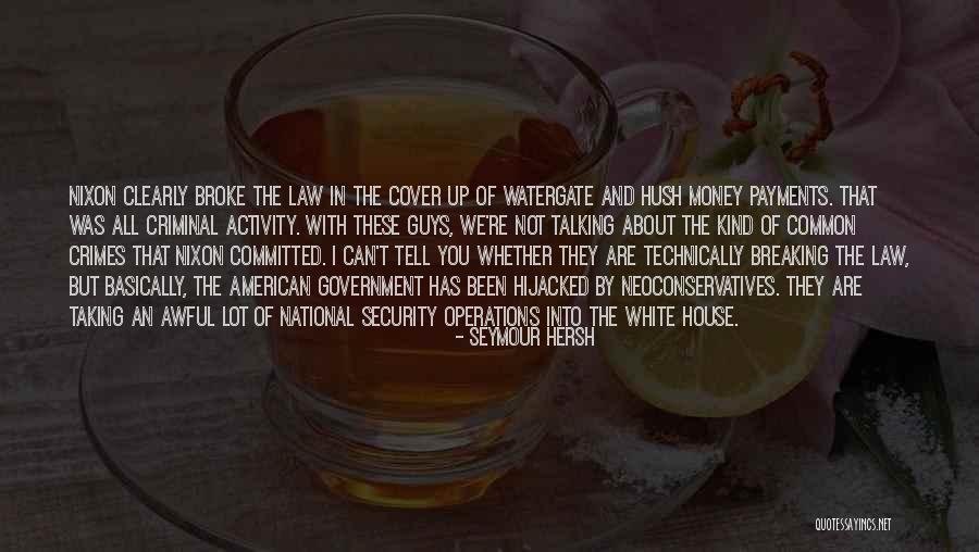 Best Criminal Law Quotes By Seymour Hersh