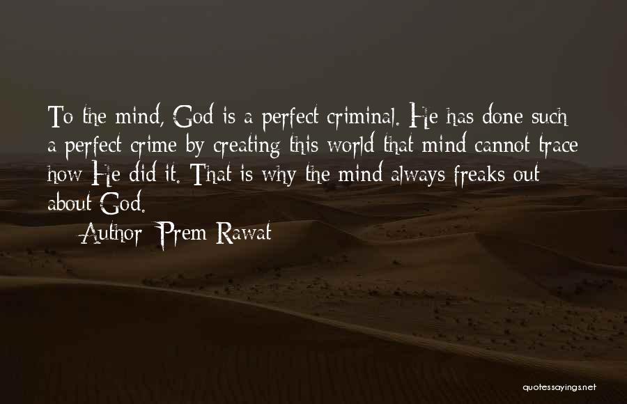 Best Criminal Mind Quotes By Prem Rawat