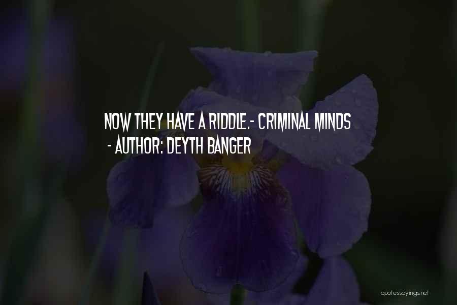 Best Criminal Minds Quotes By Deyth Banger