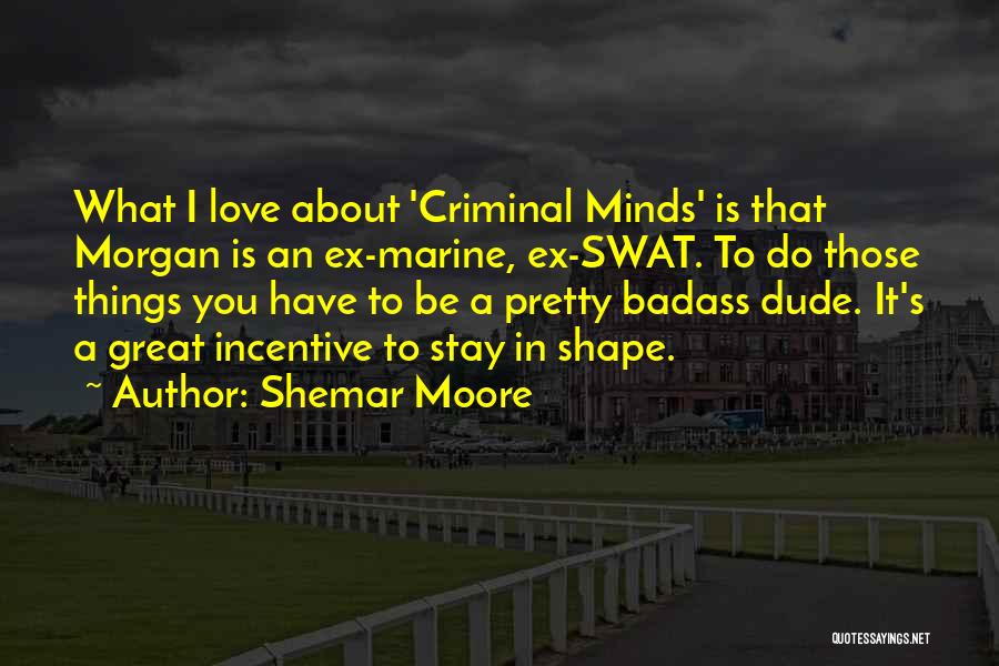 Best Criminal Minds Quotes By Shemar Moore