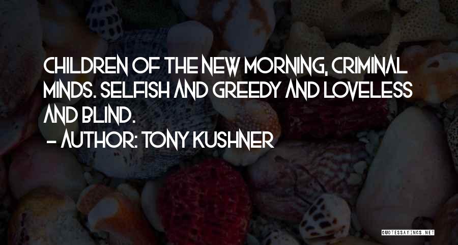 Best Criminal Minds Quotes By Tony Kushner