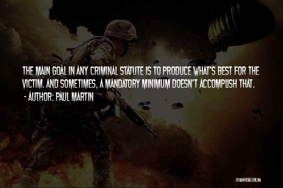 Best Criminal Quotes By Paul Martin