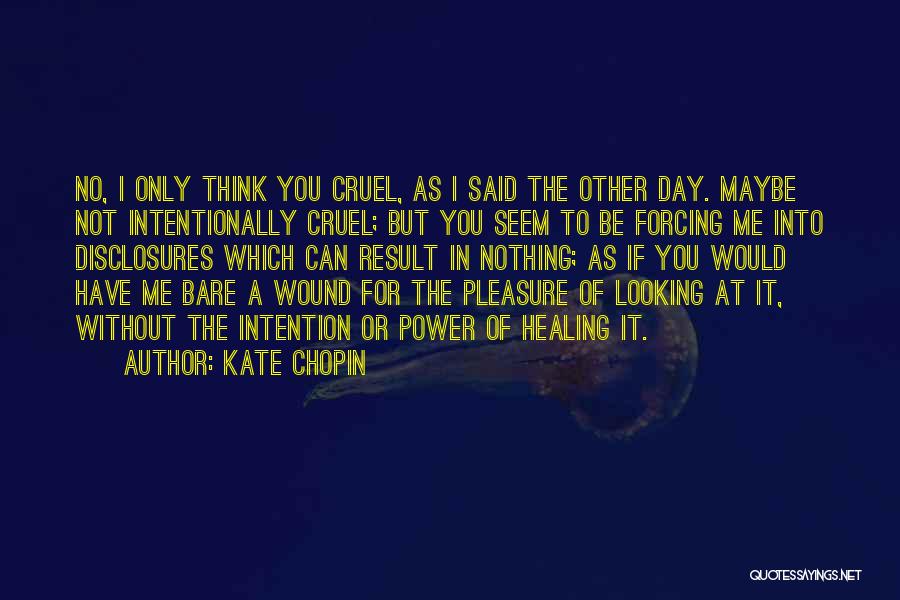 Best Cruel Intention Quotes By Kate Chopin