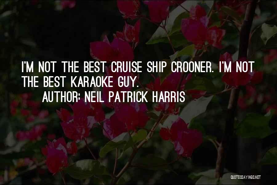 Best Cruise Quotes By Neil Patrick Harris
