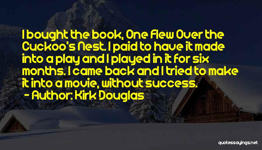 Best Cuckoo Nest Quotes By Kirk Douglas