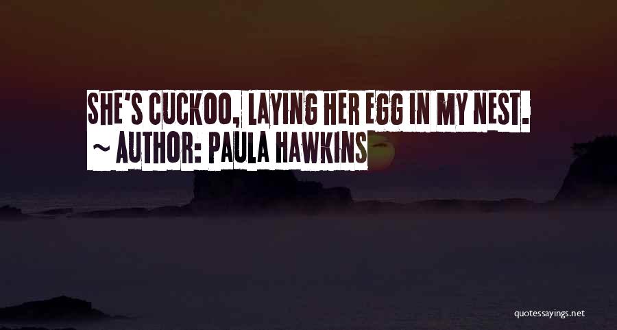 Best Cuckoo Nest Quotes By Paula Hawkins