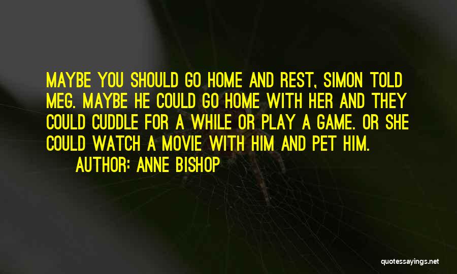 Best Cuddle Quotes By Anne Bishop