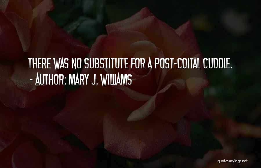 Best Cuddle Quotes By Mary J. Williams