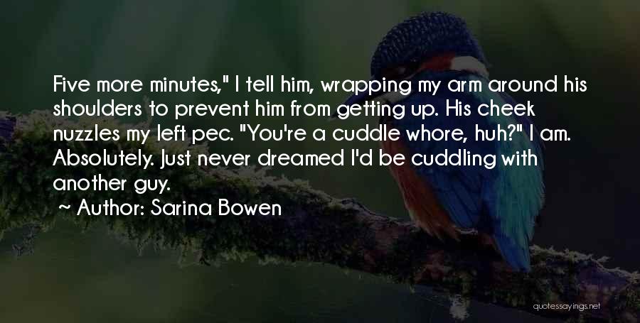 Best Cuddle Quotes By Sarina Bowen