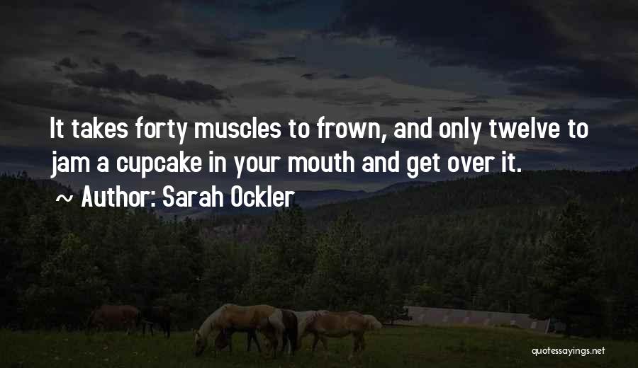 Best Cupcake Quotes By Sarah Ockler