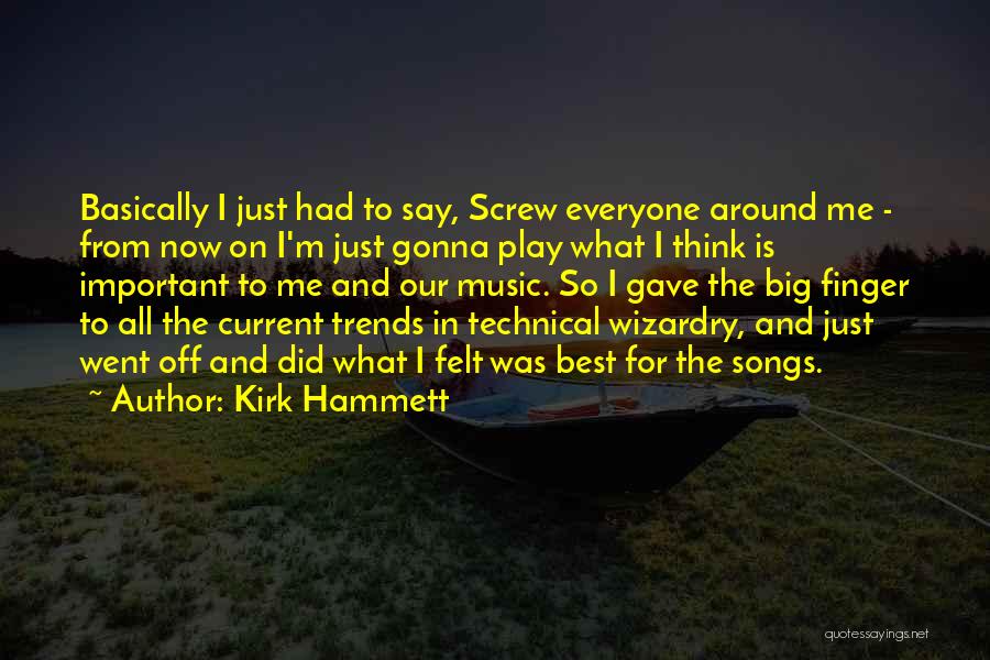 Best Current Song Quotes By Kirk Hammett